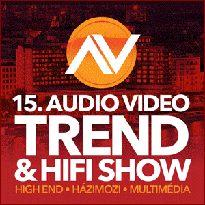 TALÁLKOZZUNK A 15. AUDIO VIDEO TREND@ HIFI SHOW-N ÉLŐBEN!